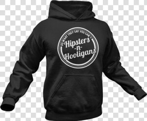 Image Of Hipsters N Hooligans Og Hoodie   Hoodie  HD Png Download