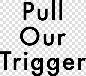 Pull Our Trigger   Graphics  HD Png Download