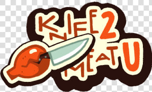 Knife 2 Meat U Ðÿ¦€ðÿ”ª   Knife 2 Meat U  HD Png Download