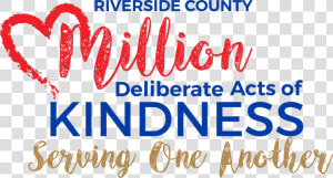 Riverside County Million Deliberate Acts Of Kindness   1 Million Deliberate Acts Of Kindness  HD Png Download