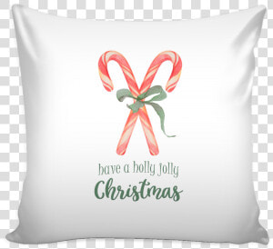 Have A Holly Jolly Christmas Pillow Cover   Have A Holly Jolly Christmas Art  HD Png Download