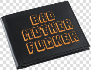 Black orange Embroidered Bad Mother Fucker Leather   Wallaet Says Bad Motherfucker  HD Png Download