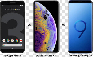 Google Pixel 3 Vs Iphone Xs Vs Samsung Galaxy S9   Google Pixel 3 Vs Iphone Xs Vs Samsung S9  HD Png Download