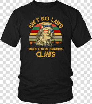 Vintage Ain T No Laws When You Re Drinking Claws Benjamin   Lion King Shirt Broadway  HD Png Download