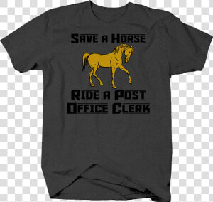 Save A Horse Ride A Post Office Clerk Funny Suggestive   Stallion  HD Png Download