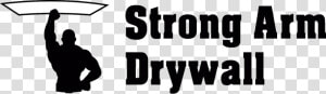 Strongarm Drywall   Human Action  HD Png Download