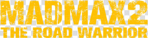 Mad Max Logo Road Warrior  HD Png Download