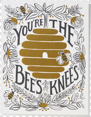 You Re The Bee S Knees Card   Youre The Bees Knees  HD Png Download