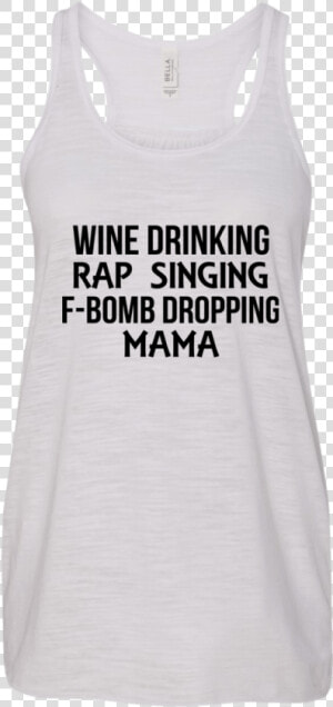 Wine Drinking Rap Singing F bomb Dropping Mama Shirt   Absolute Drift  HD Png Download