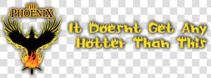 The Phoenix It Doesnt Get Hotter Than This   Graphics  HD Png Download