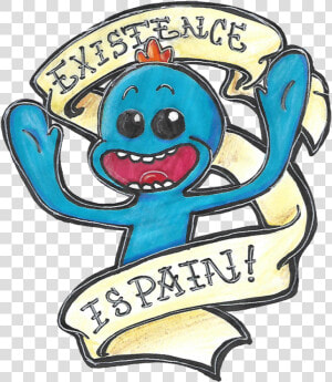 Existence Is Pain Meeseeks  HD Png Download