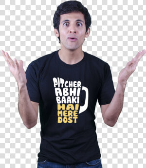 Bollywood T shirt   Pitcher Abhi Baaki Hai Mere Dost  HD Png Download