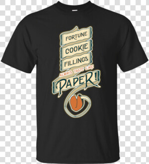 Fortune Cookie Fillings Always Taste Like Paper T Shirt   Jumbo Visma T Shirt  HD Png Download