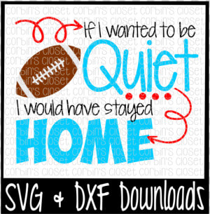 Free Football Svg   If I Wanted To Be Quiet I Would   Poster  HD Png Download