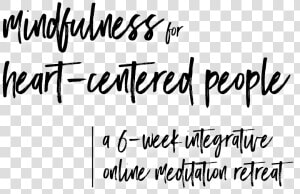 Mindfulness For Heart Centered Text   Calligraphy  HD Png Download