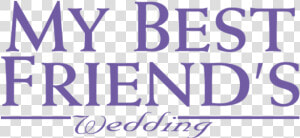 My Best Friend S Wedding   My Best Friend  HD Png Download