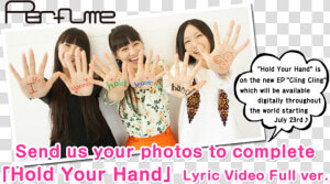 Send Us Your Photos To Complete Perfume“hold Your Hand”   Perfume I Wanna Hold Your Hand  HD Png Download