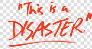 Scrawled Words Reading “this Is A Disaster   Calligraphy  HD Png Download