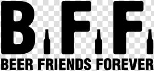 Bff Beer Friends Forever   Best Friend Beer Quotes  HD Png Download