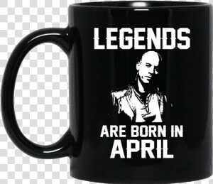 Vin Diesel Mug Legends Are Born In April Coffee Mug   September Girl  HD Png Download