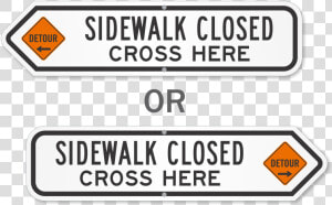 Sidewalk Closed Cross Here Detour Sign   Dead End Road Sign  HD Png Download