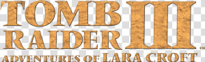  tombraider  tomb  lara  croft  laracroft  games  title   Tomb Raider Iii Adventures Of Lara Croft Logo  HD Png Download