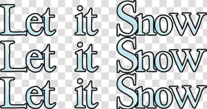 Transparent Let It Snow Png   Let It Snow Let It Snow Let  Png Download