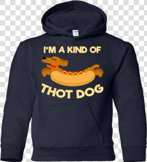 I M A Kind Of Thot Dog Dachshund T Shirt Class   T shirt  HD Png Download