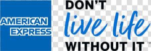 Amex Don T Live Life Without  HD Png Download