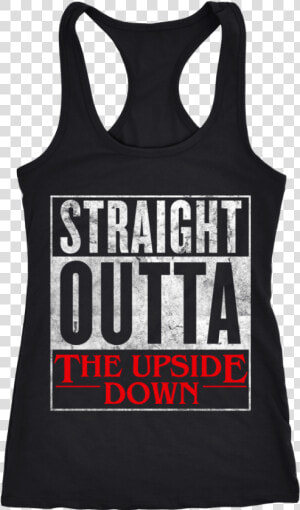 Straight Outta The Upside Down   Sleeveless Shirt  HD Png Download