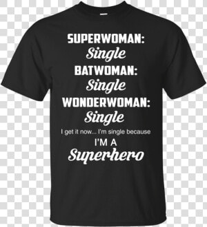 Image 908 Superwoman Single Batwoman Single I M Single   Not All Heroes Wear White  HD Png Download