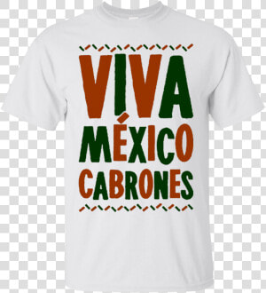 Viva Mexico Cabrones Shirt   Png Download   Active Shirt  Transparent Png