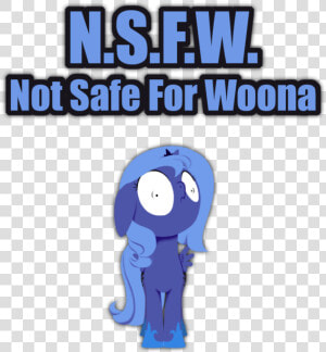 Mlp Not Safe For Woona  HD Png Download