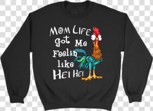 Mom Life Got Me Feelin Like Hei Hei  HD Png Download