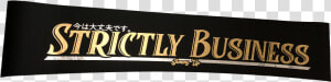 Image Of Strictly Business Ver   Signage  HD Png Download