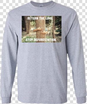 Return The Love  Stop Deforestation   Shirt  HD Png Download