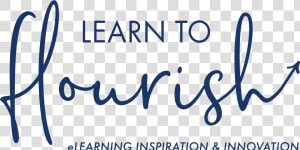 Learn To Flourish   Learn And Flourish  HD Png Download