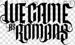 We Came As Romans Logo  HD Png Download