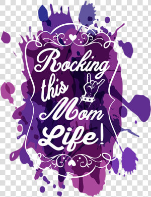 Rockin The Mom Life  HD Png Download