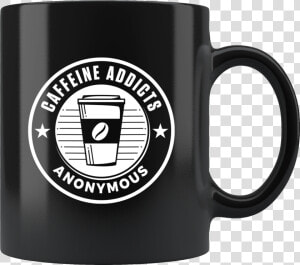 Caffeine Addicts Anonymous 11oz Black Coffee Lover  HD Png Download