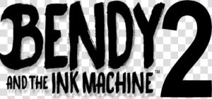 Bendy And The Ink Machine Logo   Png Download   Bendy 2 Logo  Transparent Png