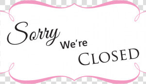 Sorry We Are Closed   Bay Laurel  HD Png Download