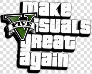 Make Visuals Great Again Gta5   Gta V  HD Png Download