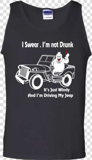 I Swear Im Not Drunk Its Just Windy And Driving My   T shirt  HD Png Download