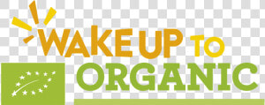 Wake Up To Organic   Wake Up To Organic Logo  HD Png Download