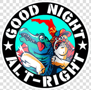 Uphold Florida Man In His Noble War Against Imperialism   Good Night Alt Right  HD Png Download