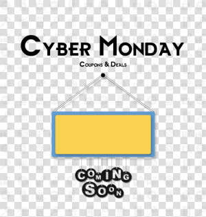 Cyber Monday Coupons 2019 Coming Soon   Sign  HD Png Download