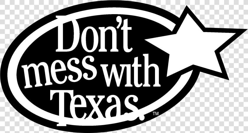 Don  39 t Mess With Texas  HD Png DownloadTransparent PNG