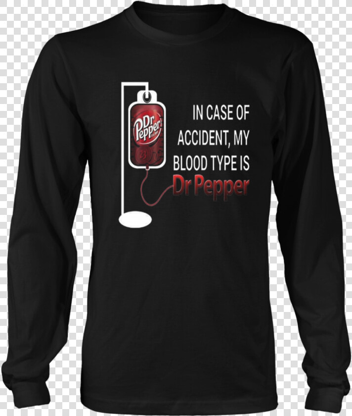 In Case Of Accident My Blood Type Is Dr Pepper Shirt   Bad Wolves T Shirt  HD Png DownloadTransparent PNG