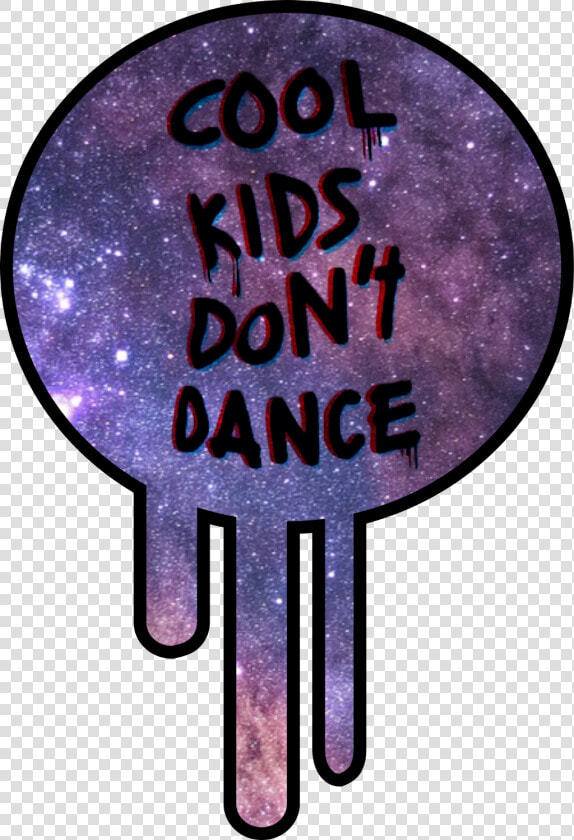  galaxy  cool  kids  dont  dance  slime  3d  circle   Cool Kids Don T Dance  HD Png DownloadTransparent PNG